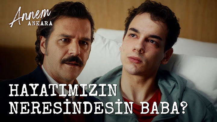 "Hayatımızın Neresindesin Baba?" - Annem Ankara (2. Bölüm)