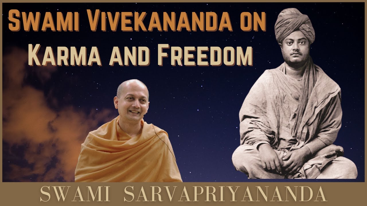 Swami Vivekananda on Karma  Freedom  Swami Sarvapriyananda