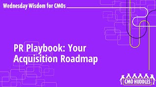 PR Playbook: Your Acquisition Roadmap | Wednesday Wisdom