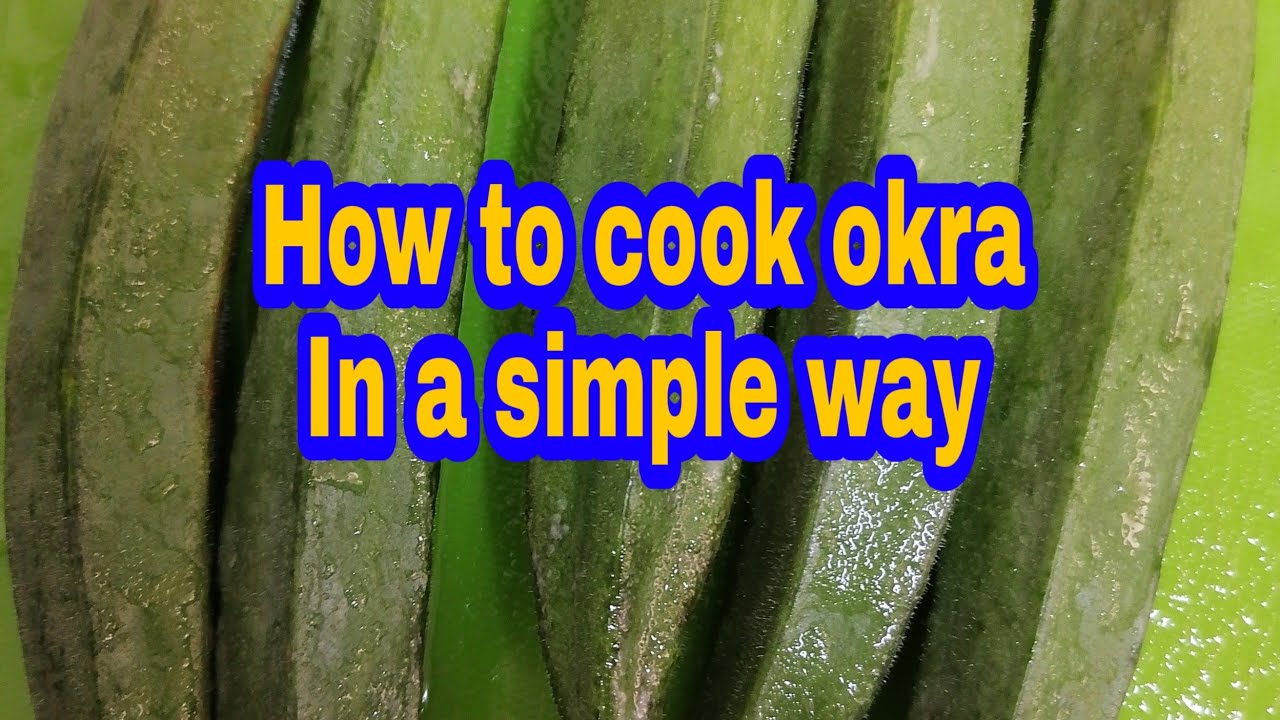 How to cook okra in simple way but yummy.. YouTube