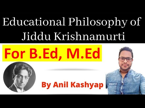 Educational Philosophy of Jiddu Krishnamurti |For B.Ed, M.Ed| By Anil Kashyap