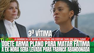 VALE TUDO - FÁTIMA VIRA A TERCEIRA VÍTIMA DE ODETE, QUE ARMA PLANO PARA MATAR A EX NORA
