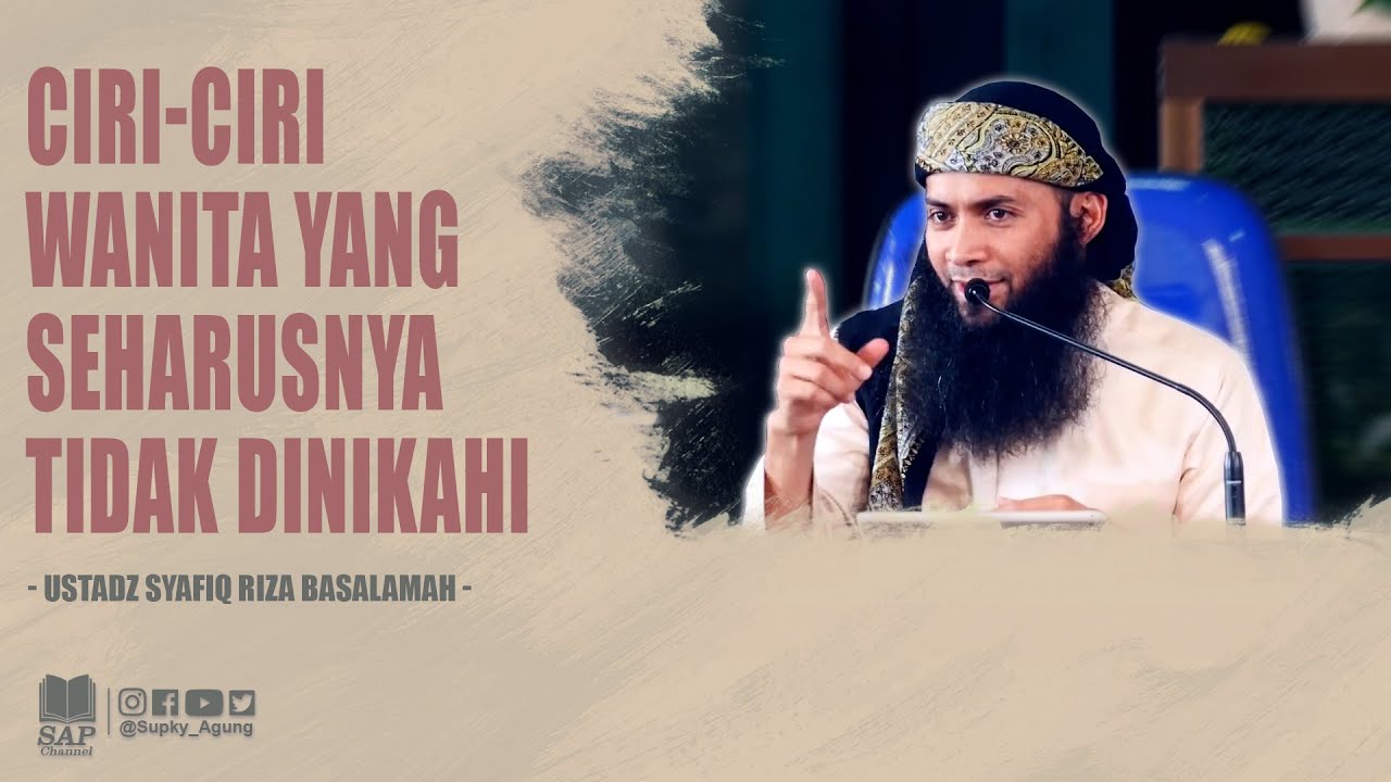 CIRI-CIRI WANITA YANG SEHARUSNYA TIDAK DINIKAHI | USTADZ SYAFIQ RIZA BASALAMAH