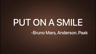 Bruno Mars, Anderson .paak, silk sonic - Put on A smile [ lyrics ]