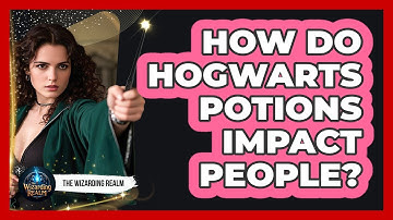 How Do Hogwarts Potions Impact People?