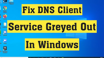 How To Fix DNS Client Service Is Greyed Out Error Windows