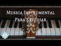 🎵 PIANO PARA ESTUDIAR Y CONCENTRARSE 🎹 MUSICA INSTRUMENTAL 🎹 MEMORIZAR  - Music Therapy