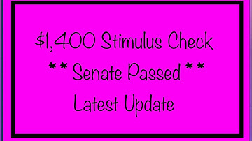 $1,400 Stimulus Check - Senate Passed Resolution – Latest Update