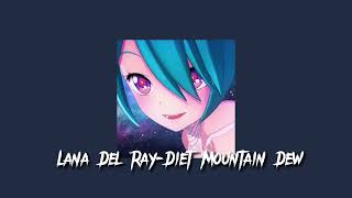 Lana Del Ray-Diet Mountain Dew speed up