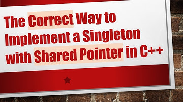 The Correct Way to Implement a Singleton with Shared Pointer in C+ +