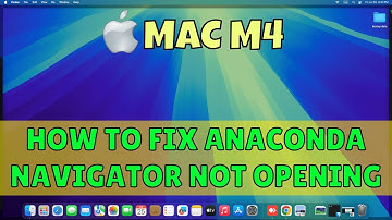 How to fix Anaconda Navigator Not Opening Macbook M4 2025