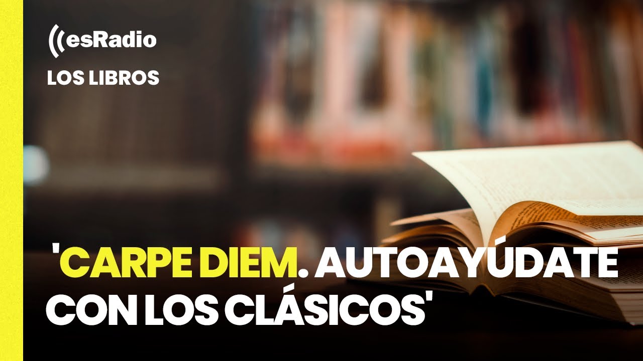 Los Libros: 'Carpe Diem. Autoayúdate con los clásicos'