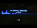 Iam Over You - Mondays | English | AM Creations