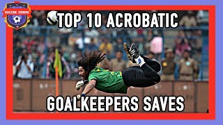 🧤 ⚽ Top 10 - Acrobatic Goalkeepers Saves - Soccer Studio ⚽ 🧤