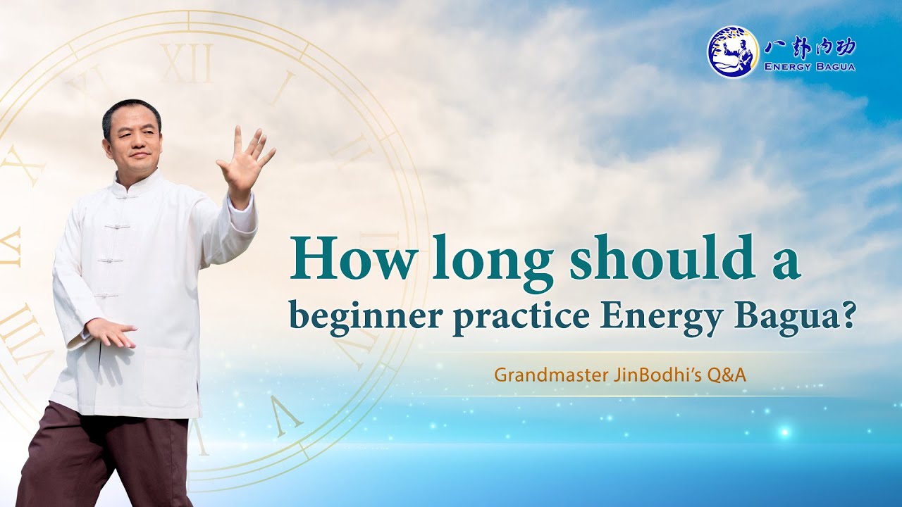 how-long-should-a-beginner-practice-energy-bagua-youtube