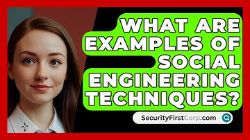 What Are Examples of Social Engineering Techniques? - SecurityFirstCorp.com