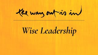 Wise Leadership | The Way Out Is In podcast | Episode #17