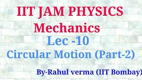 Lec 10 | Mechanics | IIT JAM Physics | Circular Motion (Part -2)