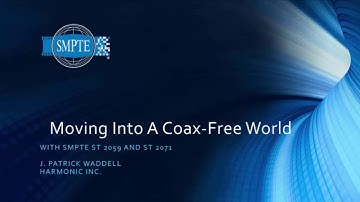 SMPTE Standards Update Webcast: Moving Into A Coax-Free World (With SMPTE ST 2059 and ST 2071)