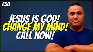 🔴 LIVE: Jesus Is God! Change My Mind!