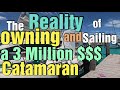 The reality of owning and sailing a 3 million  dollar catamaran s6 ep 20 svev