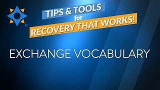 EXCHANGE VOCABULARY - Tips & Tools for Recovery that Works