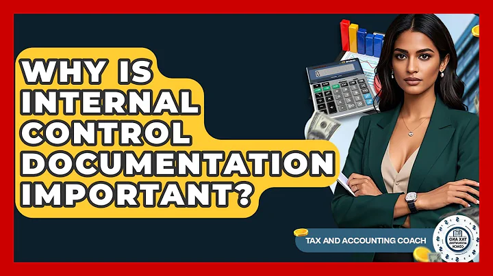 Why Is Internal Control Documentation Important? - Tax and Accounting Coach