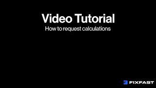 How To Request Calculations - Fixfast Account Area Video