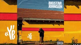 BigStar Johnson - Ye (Official Audio)