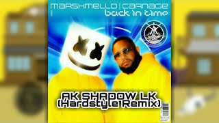 Marshmello x Carnage - Back In Time (AK SHADOW LK Remix) (Hardstyle)