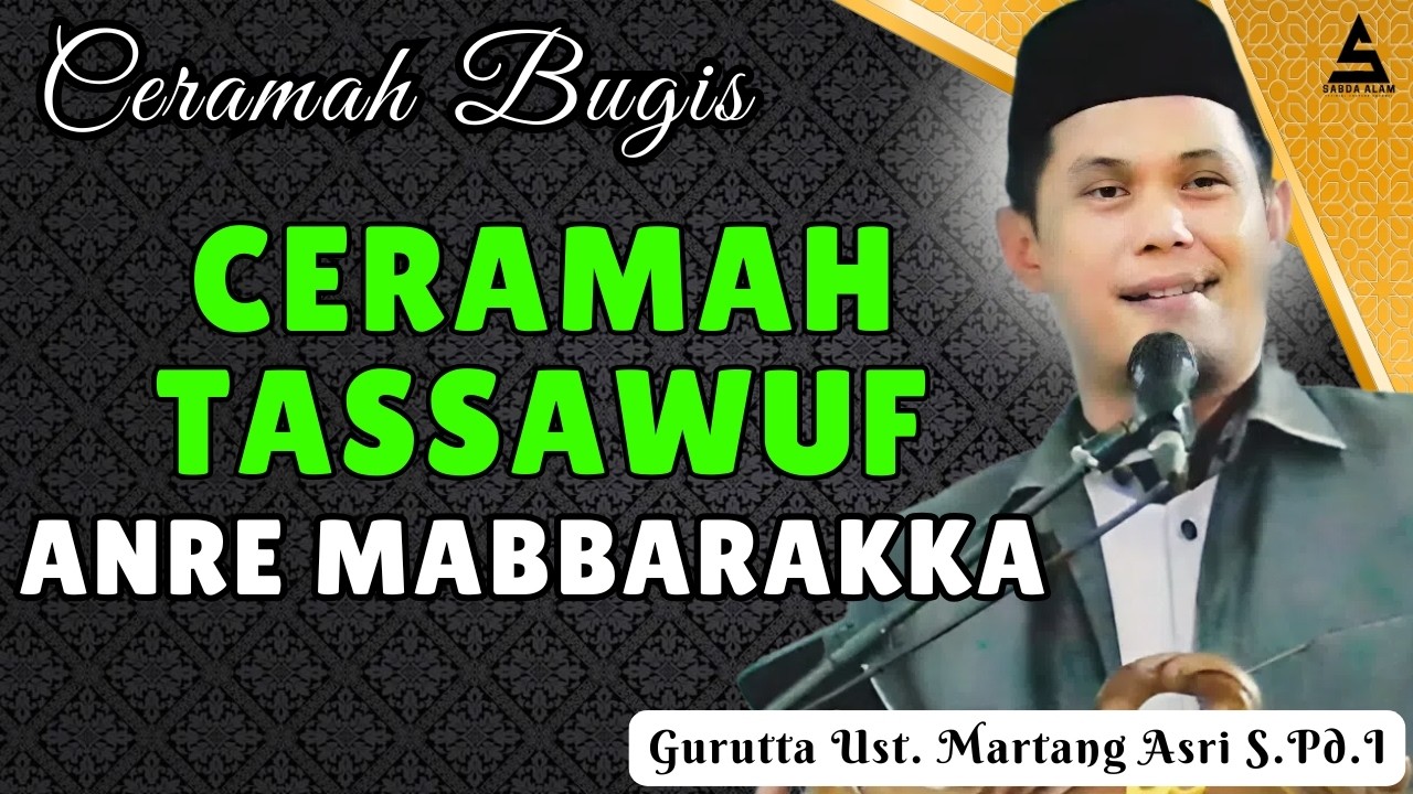 CERAMAH BUGIS TASSAWUF || ANRE MABBARAKKA || GURUTTA UST.MARTANG ASRI S.PD.I