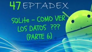 47 Como visualizar la información en SQLite (Parte 6) - Android