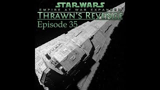 Let's Play Star Wars Empire at War: Forces of Corruption Thrawn's Revenge Episode 35