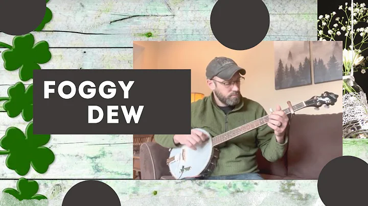 Foggy Dew - Clawhammer Banjo