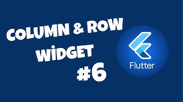 Flutter Dersleri #6 | Column & Row Widget