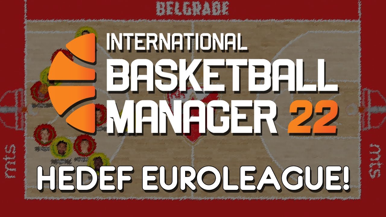 HEDEF EUROLEAGUE! International Basketball Manager 22 (Türkçe) YouTube