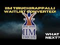 IIM Tiruchirappalli Waitlist Converted! | IIM Trichy Waitlist Movement | Candid Video - Life Update