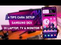 4 Cara Setup Samsung Dex 2022 di Laptop/PC atau Monitor/TV - Bisa WIRELESS, via HDMI/USB Type-C