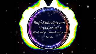 Rafo Khachatryan - Sirts Gravel e (Mr Marat And Yero Movsisyan Remix)