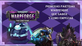 WARPFORGE primeras partidas, que saber y como empezar