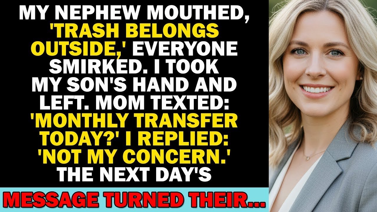 My Nephew Mouthed, “Trash Belongs Outside ” Everyone Smirked  I Nodded, Took My Son’s Hand, and Left