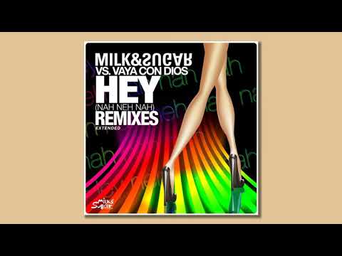 Milk & Sugar vs Vaya Con Dios - Hey (Nah Neh Nah) (Extended Mix)
