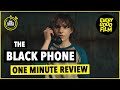 The Black Phone | One Minute Movie Review - No Spoilers