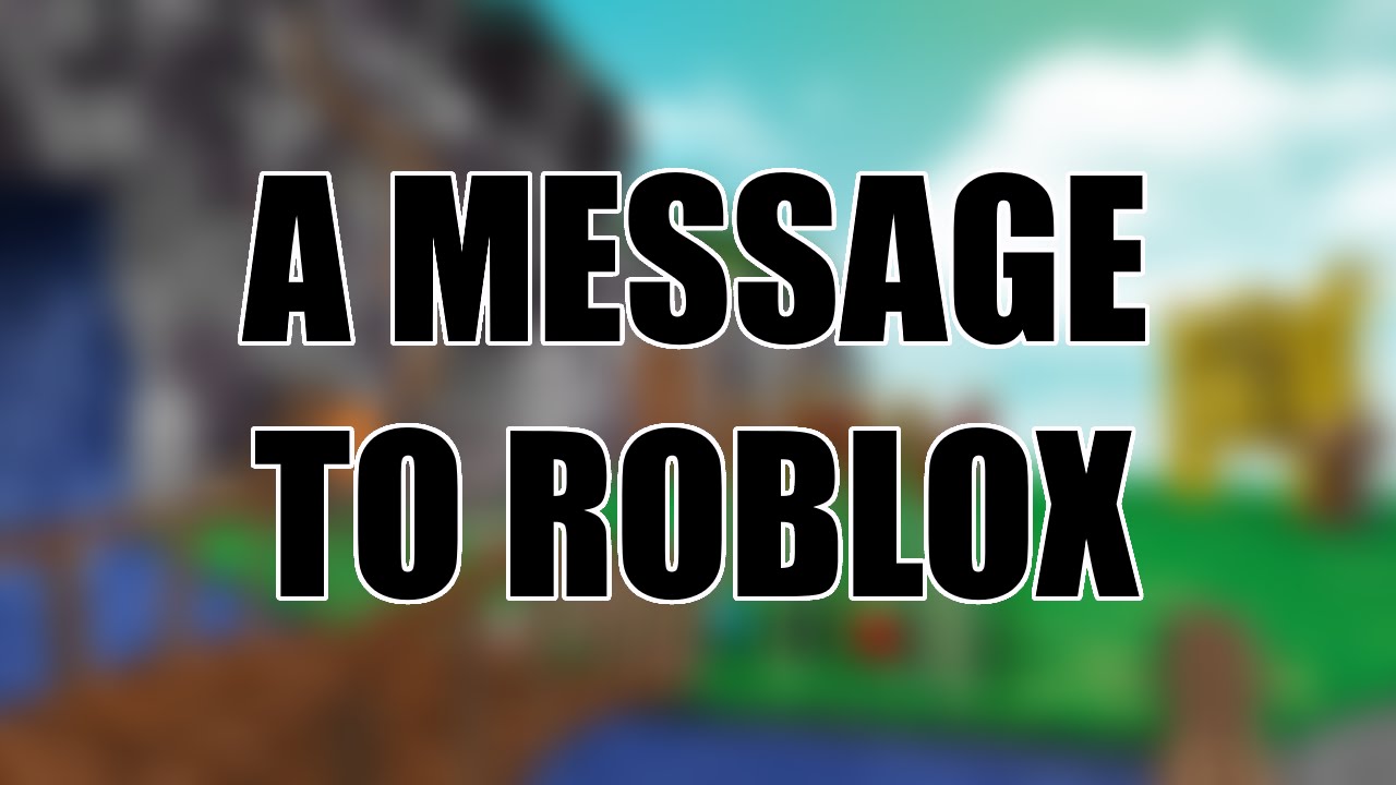 A Message To Roblox And It S Players Youtube - petition wwwrobloxcom unban my account changeorg