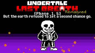 Undertale: Last Breath Reenvision [Phase 1.5] - But the earth refused to let a second chance go.