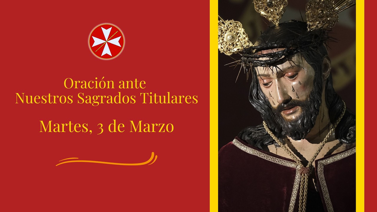 Oración ante Nuestros Sagrados Titulares. Martes 3 de marzo.