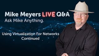Mike Meyers LIVE Q &amp; A Monday, April 3rd, 2023 Feature:  Virtual Machine Networking, Continued