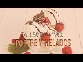 Taller en vivo - HELADOS Y POSTRES | ¿Cómo realizar helados y postres desde cero?