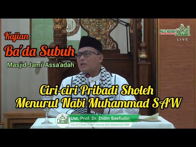 Ciri-ciri Pribadi Sholeh menurut Nabi Muhammad SAW - Prof. Dr. Didin Saefudin | DKM ASSAADAH DEPOK class=