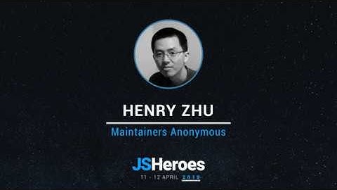 Maintainers Anonymous - Henry Zhu | JSHeroes 2019